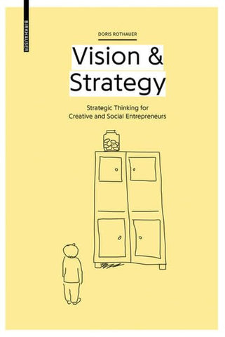 Vision & Strategy: Strategic Thinking for Creative and Social Entrepreneurs