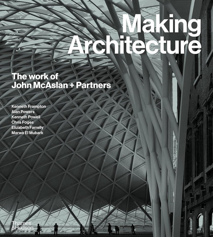 Making Architecture: The Work of John McAslan + Partners