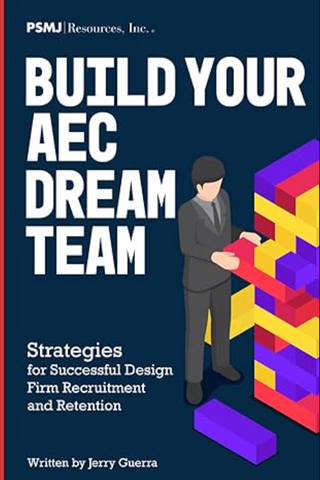 Build Your AEC Dream Team: Strategies for Successful Design Firm Recruitment and Retention