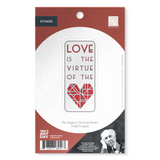 "Love is the Virtue of the Heart" Sticker