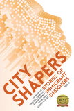 City Shapers: Stories of Immigrant Designers (Volume II)