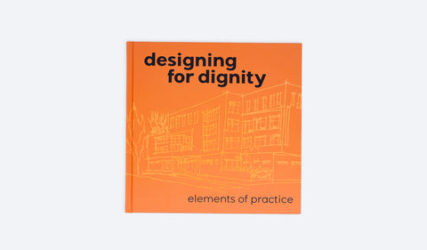 Designing for Dignity: Elements of Practice