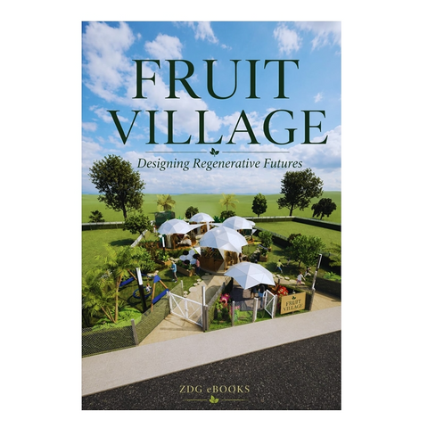 Fruit Village: Designing Regenerative Futures
