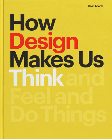 How Design Makes Us Think