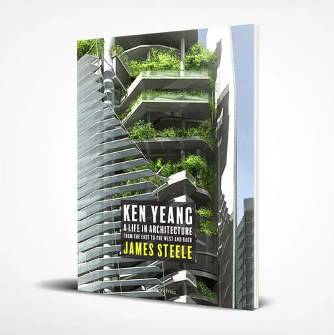 Ken Yeang: A Life in Architecture