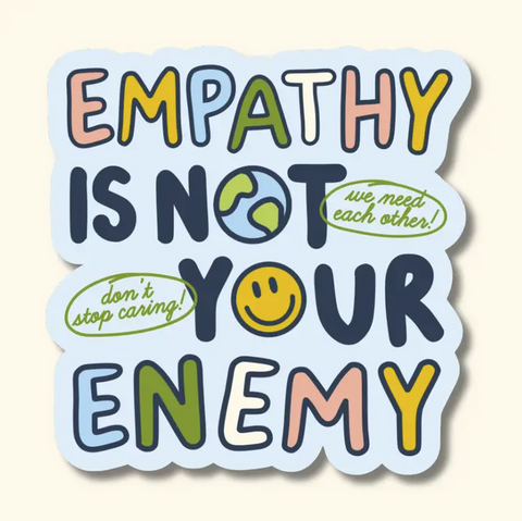 Empathy Is Not Your Enemy Sticker