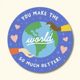 You Make The World So Much Better Sticker