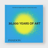 30,000 Years of Art: the Story of Human Creativity Across Time and Space