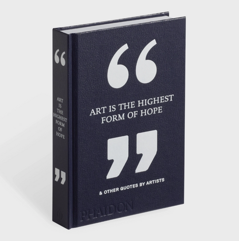 Art Is the Highest Form of Hope & Other Quotes By Artists