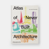 Atlas of Never Built Architecture | Standard Edition