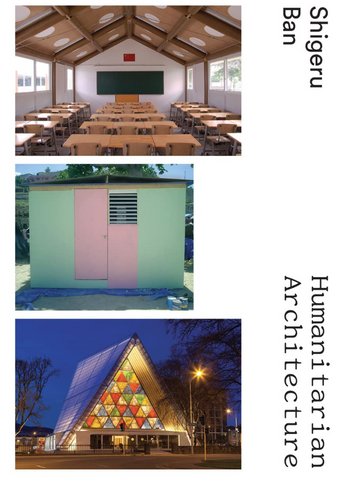 Shigeru Ban: Humanitarian Architecture