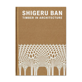 Shigeru Ban: Timber in Architecture
