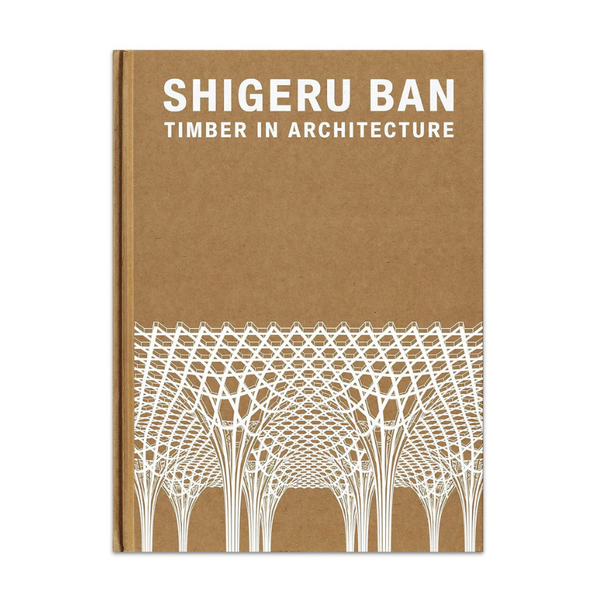 Shigeru Ban: Timber in Architecture – AIA Design Shop