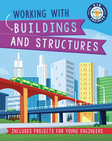 Kid Engineer: Working with Buildings & Structures